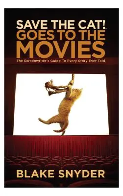 Zachráňte mačku! ide do kina: Sprievodca scenáristom po všetkých príbehoch, ktoré kedy vznikli - Save the Cat Goes to the Movies: The Screenwriter's Guide to Every Story Ever Told