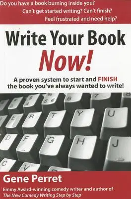 Napíšte svoju knihu teraz: Osvedčený systém, ako začať a dokončiť knihu, ktorú ste vždy chceli napísať! - Write Your Book Now: A Proven System to Start and Finish the Book You've Always Wanted to Write!