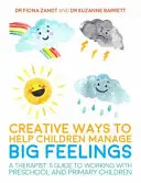 Kreatívne spôsoby, ako pomôcť deťom zvládnuť veľké pocity: Príručka terapeuta pre prácu s deťmi predškolského a mladšieho školského veku - Creative Ways to Help Children Manage Big Feelings: A Therapist's Guide to Working with Preschool and Primary Children