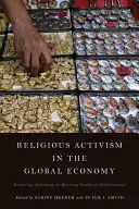 Náboženský aktivizmus v globálnej ekonomike: Neoliberálna globalizácia: podpora, reforma alebo odpor voči nej? - Religious Activism in the Global Economy: Promoting, Reforming, or Resisting Neoliberal Globalization?