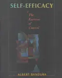 Sebaúčinnosť: Vykonávanie kontroly - Self-Efficacy: The Exercise of Control