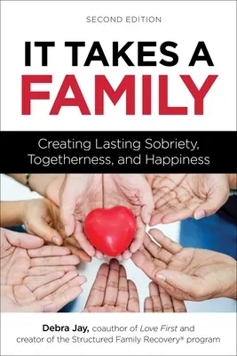 Je potrebná rodina: Vydržať v triezvosti, spolupatričnosti a šťastí - It Takes a Family: Creating Lasting Sobriety, Togetherness, and Happiness
