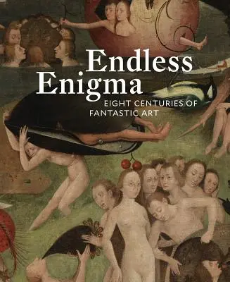 Nekonečná hádanka: Osem storočí fantastického umenia - Endless Enigma: Eight Centuries of Fantastic Art