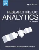 Výskum Ux: Analytika: Pochopenie je základom skvelého UX - Researching Ux: Analytics: Understanding Is the Heart of Great UX