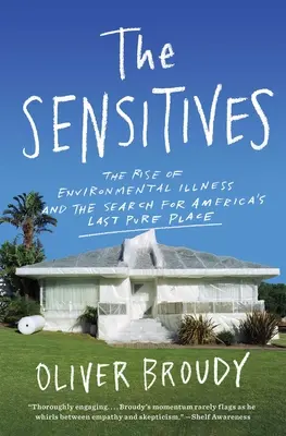 The Sensitives: Vzostup environmentálnych chorôb a hľadanie posledného čistého miesta v Amerike - The Sensitives: The Rise of Environmental Illness and the Search for America's Last Pure Place