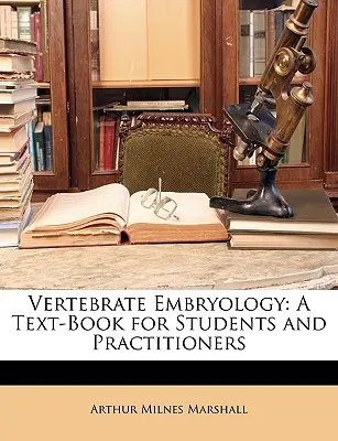 Embryológia stavovcov: Učebnica pre študentov a lekárov - Vertebrate Embryology: A Text-Book for Students and Practitioners