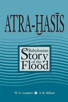 Atra-Hasis: Babylonský príbeh o potope so sumerským príbehom o potope - Atra-Hasis: The Babylonian Story of the Flood, with the Sumerian Flood Story