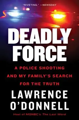 Smrtiaca sila: Policajná streľba a hľadanie pravdy mojou rodinou - Deadly Force: A Police Shooting and My Family's Search for the Truth