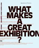 Čo robí veľkú výstavu? Otázky praxe - What Makes a Great Exhibition?: Questions of Practice