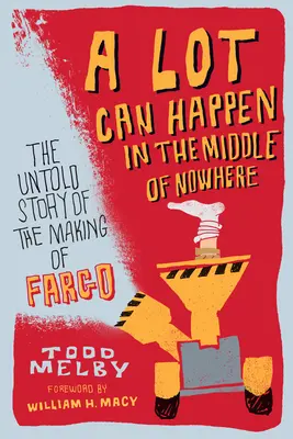 Veľa sa môže stať uprostred ničoho: Nevypovedaný príbeh o vzniku filmu Fargo - A Lot Can Happen in the Middle of Nowhere: The Untold Story of the Making of Fargo