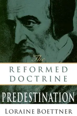 Reformované učenie o predurčení - The Reformed Doctrine of Predestination