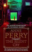 Tichý výkrik (Záhada Williama Monka, kniha 8) - napínavá a sugestívna viktoriánska záhada - Silent Cry (William Monk Mystery, Book 8) - A gripping and evocative Victorian mystery