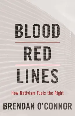 Krvavočervené línie: Ako nativizmus podnecuje pravicu - Blood Red Lines: How Nativism Fuels the Right