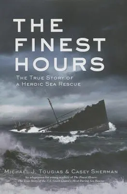 Najkrajšie hodiny (vydanie pre mladých čitateľov): Pravdivý príbeh o hrdinskej záchrane na mori - The Finest Hours (Young Readers Edition): The True Story of a Heroic Sea Rescue