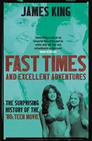 Rýchle časy a skvelé dobrodružstvá - prekvapivá história tínedžerských filmov 80. rokov - Fast Times and Excellent Adventures - The Surprising History of the '80s Teen Movie