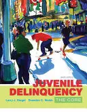 Juvenile Delinquency: Základné poznatky o trestnej činnosti - Juvenile Delinquency: The Core