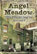 Angel Meadow: Najdivokejší slum viktoriánskej Británie - Angel Meadow: Victorian Britain's Most Savage Slum