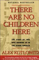 Nie sú tu žiadne deti: Príbeh dvoch chlapcov vyrastajúcich v inej Amerike - There Are No Children Here: The Story of Two Boys Growing Up in the Other America