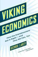 Viking Economics: How the Scandinavians Got It Right-And How We Can To I - Viking Economics: How the Scandinavians Got It Right-And How We Can, Too