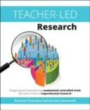 Výskum pod vedením učiteľa: Navrhovanie a realizácia náhodných kontrolovaných pokusov a iných foriem experimentálneho výskumu - Teacher-Led Research: Designing and Implementing Randomised Controlled Trials and Other Forms of Experimental Research
