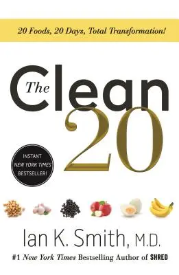 Čistých 20: 20 potravín, 20 dní, úplná premena - The Clean 20: 20 Foods, 20 Days, Total Transformation