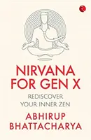 Nirvána pre generáciu X: Znovuobjavte svoj vnútorný zen - Nirvana for Gen X: Rediscover Your Inner Zen