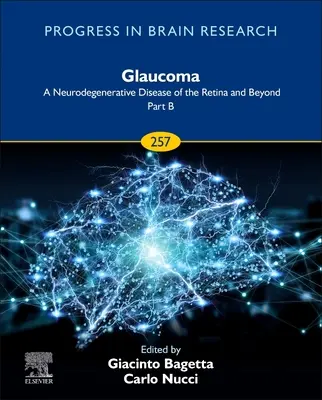 Glaukóm: Časť B: Neurodegeneratívne ochorenie sietnice a ďalšie ochorenia, 257 - Glaucoma: A Neurodegenerative Disease of the Retina and Beyond Part B, 257