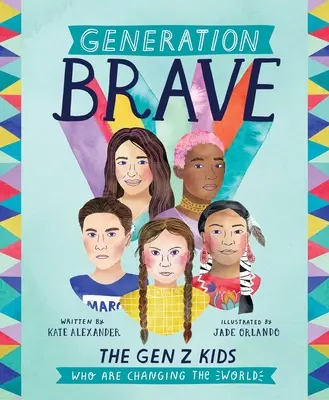 Generácia odvážnych: Deti z generácie Z, ktoré menia svet - Generation Brave: The Gen Z Kids Who Are Changing the World