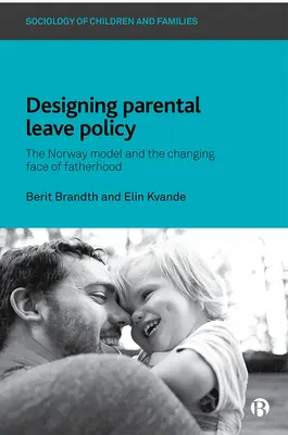 Tvorba politiky rodičovskej dovolenky: Nórsky model a meniaca sa tvár otcovstva - Designing Parental Leave Policy: The Norway Model and the Changing Face of Fatherhood