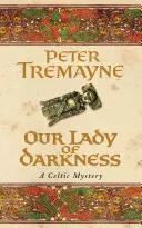Naša pani z temnoty (Záhady sestry Fidelmy, kniha 10) - Neodolateľná historická záhada plná napätia - Our Lady of Darkness (Sister Fidelma Mysteries Book 10) - An unputdownable historical mystery of high-stakes suspense