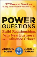 Mocenské otázky: Otázky: Budujte vzťahy, získavajte nové zákazky a ovplyvňujte ostatných - Power Questions: Build Relationships, Win New Business, and Influence Others