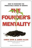 Mentalita zakladateľa: Ako prekonať predvídateľné krízy rastu - The Founder's Mentality: How to Overcome the Predictable Crises of Growth