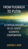 Od Pugwash k Putinovi: A Critical History of Us-Soviet Scientific Cooperation (Kritické dejiny americko-sovietskej vedeckej spolupráce) - From Pugwash to Putin: A Critical History of Us-Soviet Scientific Cooperation