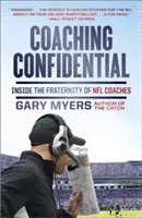 Trénerské dôvernosti: Tréneri NFL: dôverný príbeh: Vnútri bratstva trénerov NFL - Coaching Confidential: Inside the Fraternity of NFL Coaches