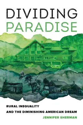 Rozdelenie raja: Nerovnosť na vidieku a zmenšujúci sa americký sen - Dividing Paradise: Rural Inequality and the Diminishing American Dream