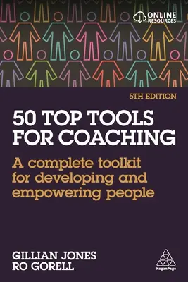 50 najlepších nástrojov pre koučovanie: Kompletný súbor nástrojov na rozvoj a posilnenie postavenia ľudí - 50 Top Tools for Coaching: A Complete Toolkit for Developing and Empowering People