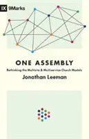 Jedno zhromaždenie: Prehodnotenie modelov cirkvi s viacerými miestami a viacerými službami - One Assembly: Rethinking the Multisite and Multiservice Church Models