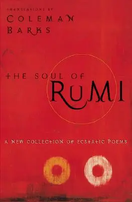 Rúmího duša: Nová zbierka extatických básní - The Soul of Rumi: A New Collection of Ecstatic Poems