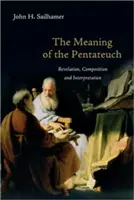 Význam Pentateuchu: Zjavenie, kompozícia a interpretácia - The Meaning of the Pentateuch: Revelation, Composition and Interpretation