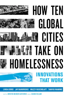 Ako sa desať svetových miest zaoberá bezdomovectvom: Inovácie, ktoré fungujú - How Ten Global Cities Take on Homelessness: Innovations That Work