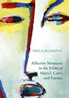 Afektívne momenty vo filmoch Martela, Carriho a Puenza - Affective Moments in the Films of Martel, Carri, and Puenzo