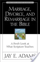Manželstvo, rozvod a nové manželstvo v Biblii: Knižka: Nový pohľad na to, čo učí Sväté písmo - Marriage, Divorce, and Remarriage in the Bible: A Fresh Look at What Scripture Teaches
