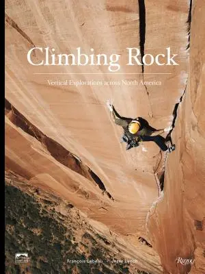 Lezenie na skale: Vertikálne prieskumy naprieč Severnou Amerikou - Climbing Rock: Vertical Explorations Across North America