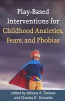 Intervencie založené na hre pri detských úzkostiach, strachoch a fóbiách - Play-Based Interventions for Childhood Anxieties, Fears, and Phobias