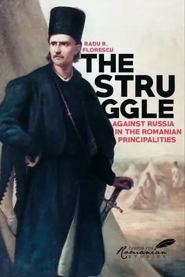 Boj proti Rusku v rumunských kniežatstvách - štúdia o anglo-tureckej diplomacii v rokoch 1821-1854 - Struggle Against Russia in the Romanian Principalities - A Study in Anglo-Turkish Diplomacy, 1821-1854