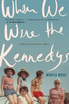 Keď sme boli Kennedyovci: Spomienky z Mexika v štáte Maine - When We Were the Kennedys: A Memoir from Mexico, Maine