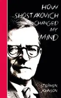Ako Šostakovič zmenil moje myslenie - How Shostakovich Changed My Mind