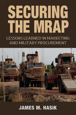 Zabezpečenie Mrap, 169: Poznatky z marketingu a vojenského obstarávania - Securing the Mrap, 169: Lessons Learned in Marketing and Military Procurement