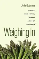 Váženie, 32: Obezita, potravinová spravodlivosť a limity kapitalizmu - Weighing In, 32: Obesity, Food Justice, and the Limits of Capitalism
