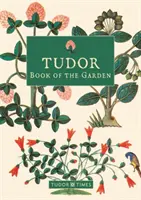 Tudorovská kniha o záhrade - Tudor Book of the Garden